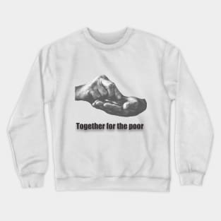 Together for the poor T-Shirt Crewneck Sweatshirt